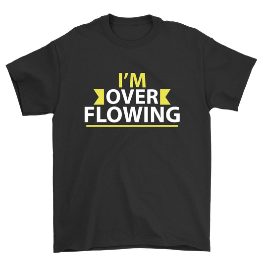 Im Over Flowing | Travel-Inspired Unisex T-Shirt: Travel-Ready T-shirt - Aroundtheworldinarush