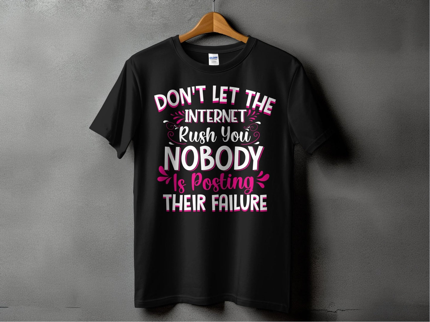 Don't let The Internet Rush You Nobody is Posting Their Failure – travel - inspired Clothing by Aroundtheworldinarush