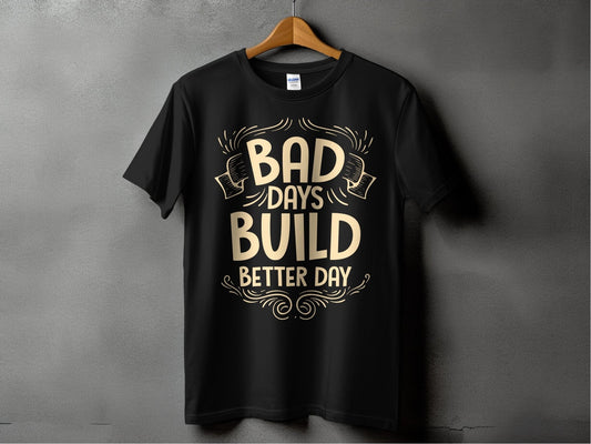 Bad Days Build Better Day – travel - inspired Clothing by Aroundtheworldinarush