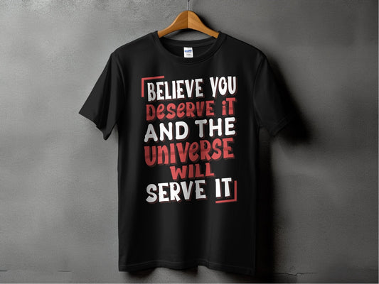 Believe you deserve it and the universe will serve it – travel - inspired Clothing by Aroundtheworldinarush