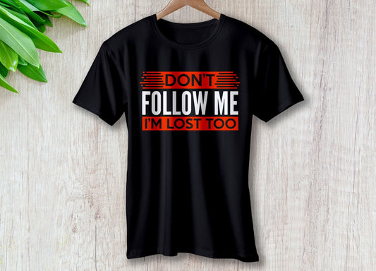 Don't Follow Me Im Lost – travel - inspired Clothing by Aroundtheworldinarush