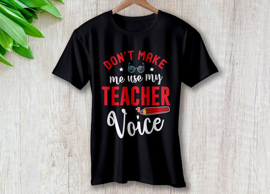 Don't Make Me Use My Teacher Voice – travel - inspired Clothing by Aroundtheworldinarush
