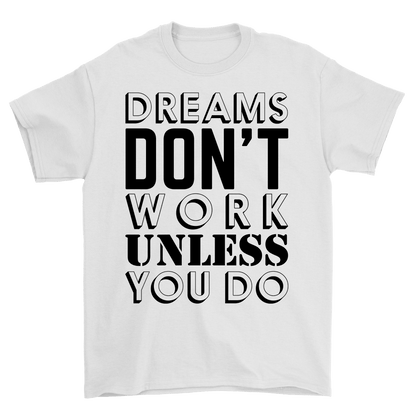 Dreams Dont Work Unless You Do | Travel - Inspired Unisex T-Shirt – travel - inspired Clothing by Aroundtheworldinarush