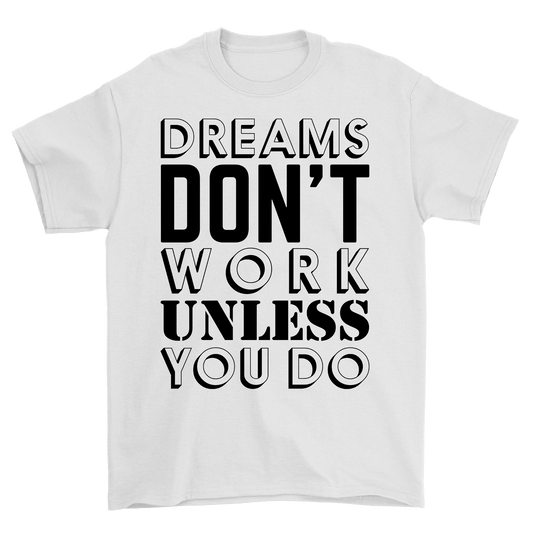 Dreams Dont Work Unless You Do | Travel - Inspired Unisex T-Shirt – travel - inspired Clothing by Aroundtheworldinarush