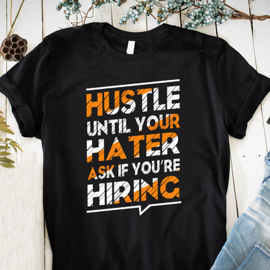 Hustle Until Your Hater Ask If You're Hiring – travel - inspired by Aroundtheworldinarush