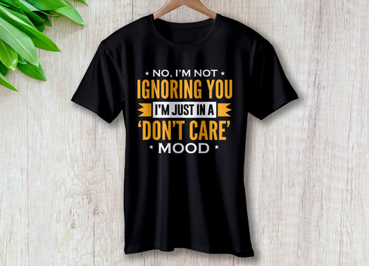 Im Not Ignoring I'm Just in a Don't Care Mood – travel - inspired Clothing by Aroundtheworldinarush