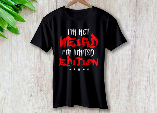 Im Not Weird Im Limited Addition – travel - inspired Clothing by Aroundtheworldinarush