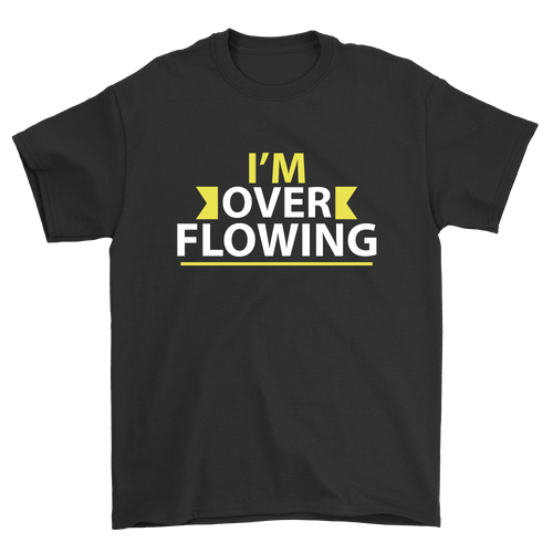 Im Over Flowing | Travel - Inspired Unisex T-Shirt – travel - inspired Clothing by Aroundtheworldinarush