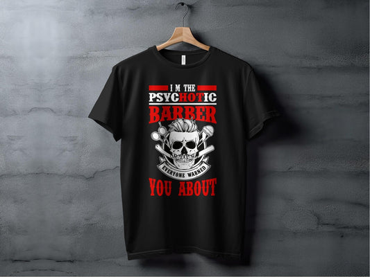 I'm the Psychotic Barber Everyone Warned You About – travel - inspired Clothing by Aroundtheworldinarush