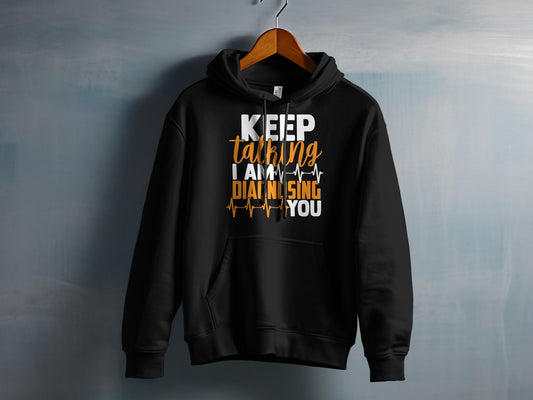 Keep Talking I Am Diagnosing You – travel - inspired Clothing by Aroundtheworldinarush