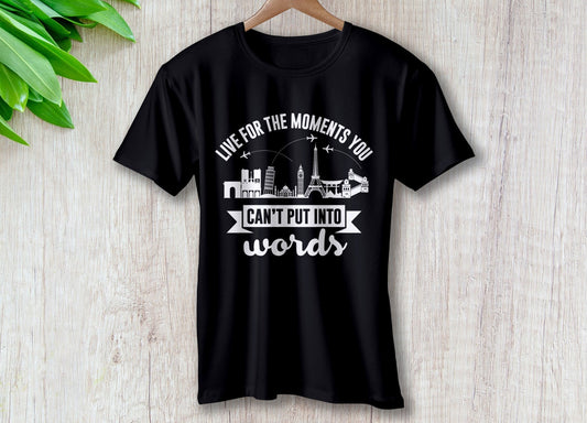 Live For The Moment You Can't Put Into Words – travel - inspired Clothing by Aroundtheworldinarush