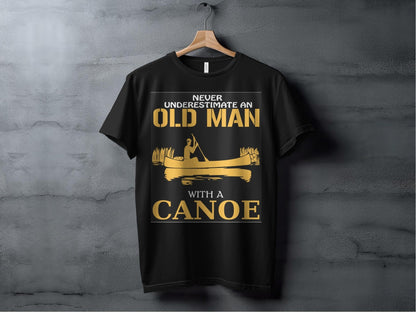 Never under Estimate an Old Man With a Canoe – travel - inspired Clothing by Aroundtheworldinarush