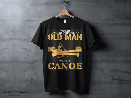 Never under Estimate an Old Man With a Canoe – travel - inspired Clothing by Aroundtheworldinarush