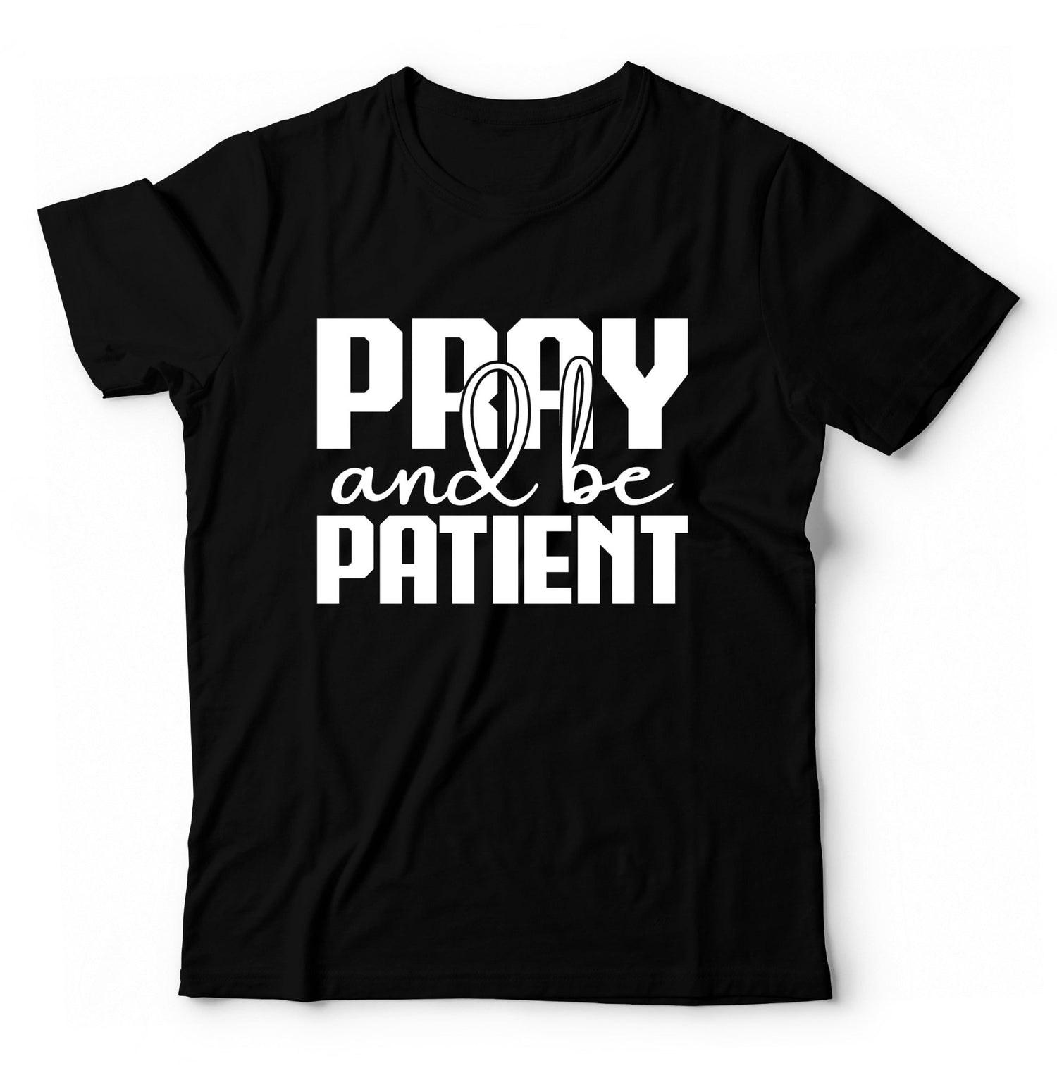 Pray And Be Patient | Travel - Inspired Unisex T-Shirt – travel - inspired by Aroundtheworldinarush