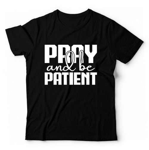 Pray And Be Patient | Travel - Inspired Unisex T-Shirt – travel - inspired by Aroundtheworldinarush