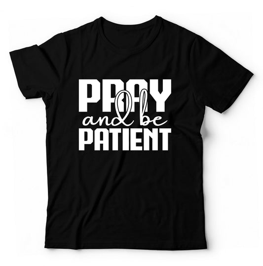 Pray And Be Patient | Travel - Inspired Unisex T-Shirt – travel - inspired by Aroundtheworldinarush
