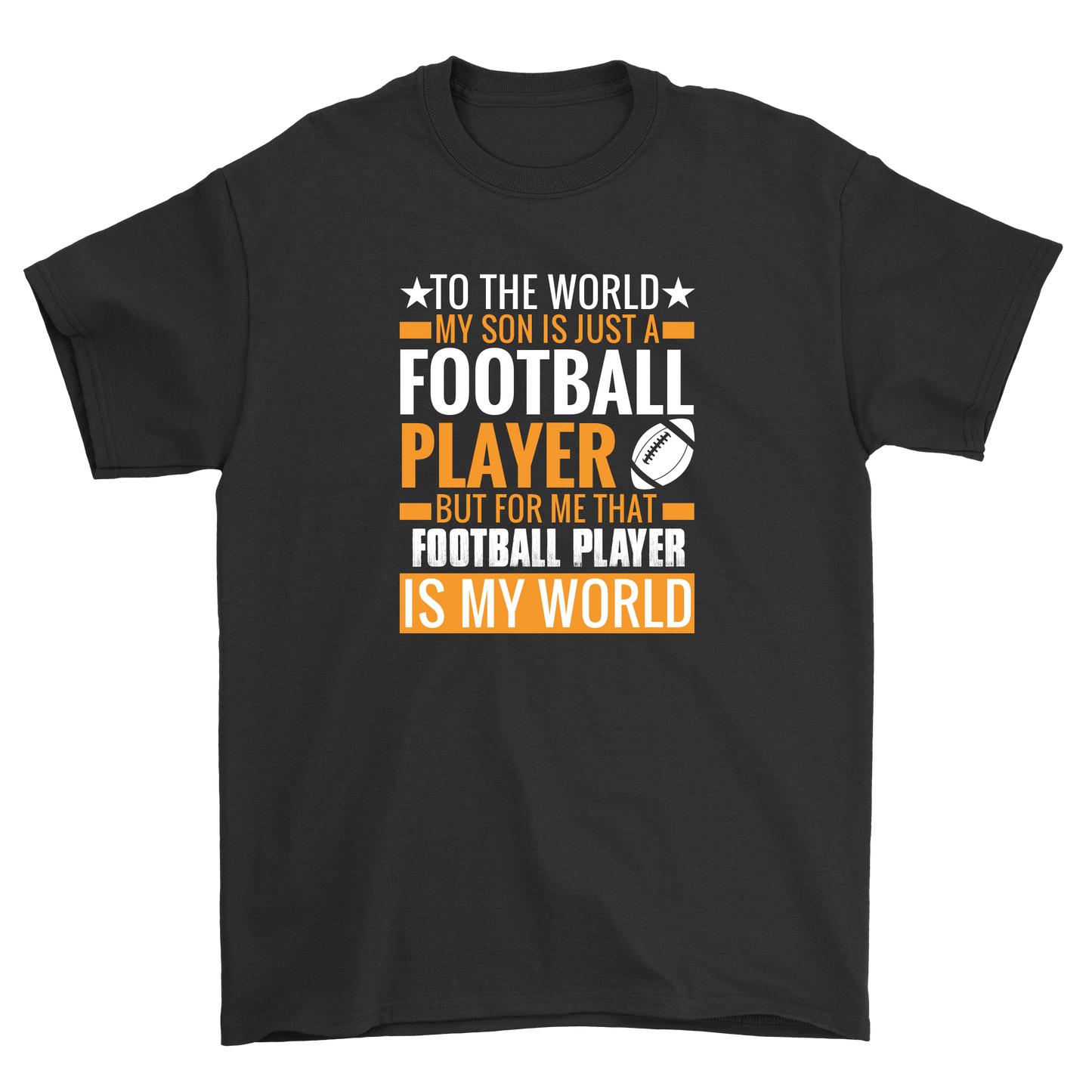 To The World my Son Is Just A Football Player But For Me That Football Player is my World – travel - inspired by Aroundtheworldinarush